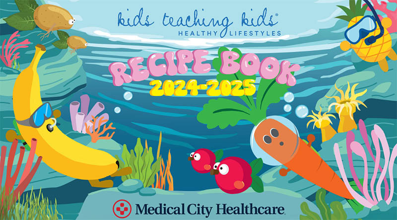 Medical City Healthcare - Kids Teaching Kids - Healthy Lifestyles - Recipe Book - 2023-2024